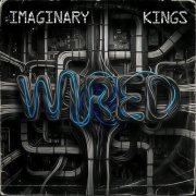 Imaginary Kings - Wired (2026)