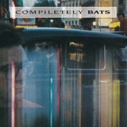 The Bats - Compiletely Bats (1990)