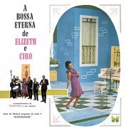 Elizeth Cardoso & Cyro Monteiro - A Bossa Eterna De Elizeth E Cyro (1966/2020)