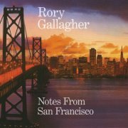 Rory Gallagher - Notes From San Francisco (2011)