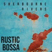 Sherbourne Rivers - Rustic Bossa (2023) Hi Res