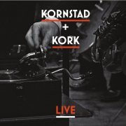 Håkon Kornstad & Kork - Kornstad + Kork Live (2017) [Hi-Res]