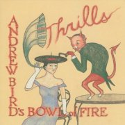 Andrew Bird's Bowl Of Fire - Thrills (1998)