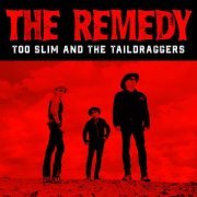 Too Slim and the Taildraggers - The Remedy (2020)