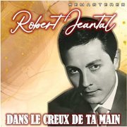 Robert Jeantal - Dans la Creux de Ta Main (Remastered) (2021)