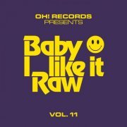 VA - Oh! Baby I Like It Raw, Vol 11 (2023)