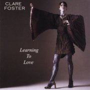 Clare Foster - Learning To Love (2009)