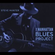 Steve Hunter - The Manhattan Blues Project (2013)