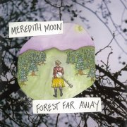 Meredith Moon - Forest Far Away (2018)