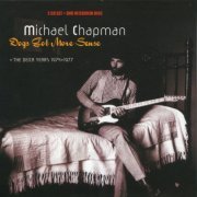 Michael Chapman - Dogs Got More Sense: The Decca Years (2004)