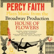Percy Faith And His Orchestra - Plays Music from the Broadway Production "House Of Flowers" (1955)