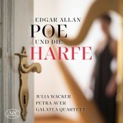 Galatea Quartet, Petra Auer, Julia Wacker - Edgar Allan Poe und die Harfe (2020)