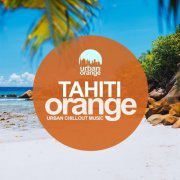 VA - Tahiti Orange: Urban Chillout Music (2020)