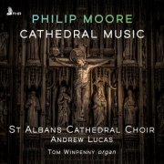 St Albans Cathedral Choir, Andrew Lucas, Tom Winpenny - Philip Moore: Cathedral Music (2026) [Hi-Res]