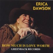 Erica Dawson - How Much Is Love Worth (2001)