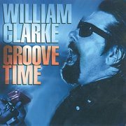 William Clarke - Groove Time (1994)