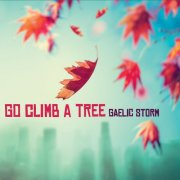 Gaelic Storm - Go Climb A Tree (2017)