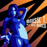 Mousse T. - All Nite Madness (2004)