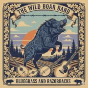 The WIld Boar Band - Bluegrass And Razorbacks (2025)