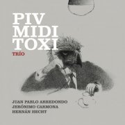 Juan Pablo Arredondo Trio - PIV MIDI TOXI (2017/2019)