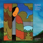 Alexander Tucker - Guild of the Asbestos Weaver (2019)