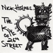 Nick Holmes - The King Of 26th Street (2000)