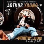 Arthur Young - Drank My Liquor & Talk To Me (2022)