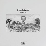 Frank Schwarz - Phase 7 (2020)