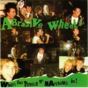 Abrasive Wheels - When The Punks Go Marching In (Reissue) (1994)