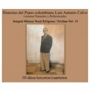 Lezlye Berrio - Historias del Piano Colombiano, Lecturas Naturales y Referenciales. Integral Vocal Religiosa / Profana Luis Antonio Calvo, Vol. 14 (2023)