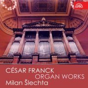 Milan Šlechta - Franck: Organ Works (2018)