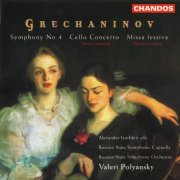 Alexander Ivashkin, Valeri Polyansky - Grechaninov: Symphony No. 4, Cello Concerto, Missa festiva (1997) CD-Rip