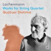 Quatuor Diotima - Lachenmann: Works for String Quartet (2025) [Hi-Res]