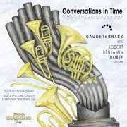 Gaudete Brass & Robert Benjamin Dobey - Conversations in Time (2020)