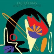 Las Robertas - Love is the Answer (2023) [Hi-Res]