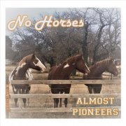 Almost Pioneers - No Horses (2021)