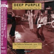 Deep Purple - Days May Come And Days May Go: The California Rehearsals, June 1975 (2000) {2003, Japanese Edition}