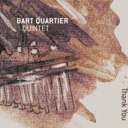 Bart Quartier Quintet - Thank You (2006)