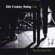 The Eric Byrd Trio - 21st Century Swing (Live) (2013)
