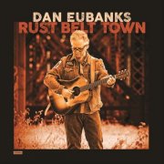 Dan Eubanks - Rust Belt Town (2026)