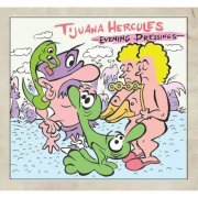 Tijuana Hercules - Evening Dressings (2020) [Hi-Res]