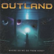 Outland - Where Do We Go From Here? (2022)