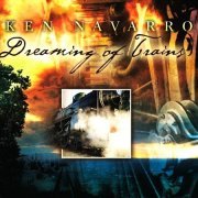 Ken Navarro - Dreaming Of Trains (2010)