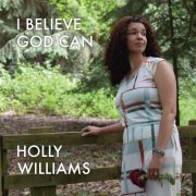 Holly Williams - I Believe God Can (2018)