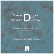 Johannes Schröder - Marcel Dupré / Maurice Duruflé: Deuxiéme Symphonie, Op. 26 / Suite, Op. 5 (2019)