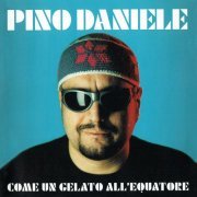 Pino Daniele - Come un gelato all'equatore (Remastered) (2018)