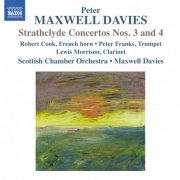 Robert Cook, Lewis Morrison, Peter Franks, Scottish Chamber Orchestra - P. Maxwell Davies: Strathclyde Concertos 3 & 4 (2012)