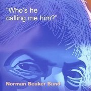 Norman Beaker Band - Whos He Calling Me Him (2002)