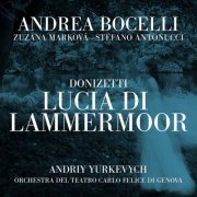 Zuzana Markova, Andrea Bocelli, Stefano Antonucci, Mariano Buccino, Coro del Teatro Carlo Felice, Orchestra del Teatro Carlo Felice & Andriy Yurkevych - Donizetti: Lucia di Lammermoor (2023) [Hi-Res]