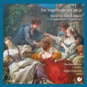Bernhard Bohm, Jurgen Hubscher - Der Vogelfänger bin ich ja: Mozart for Flute & Guitar (2012)